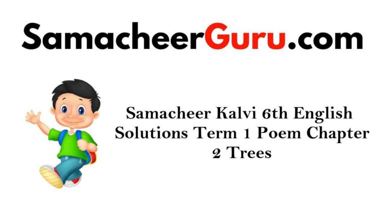 Samacheer Kalvi 6th English Solutions Term 1 Poem Chapter 2 Trees
