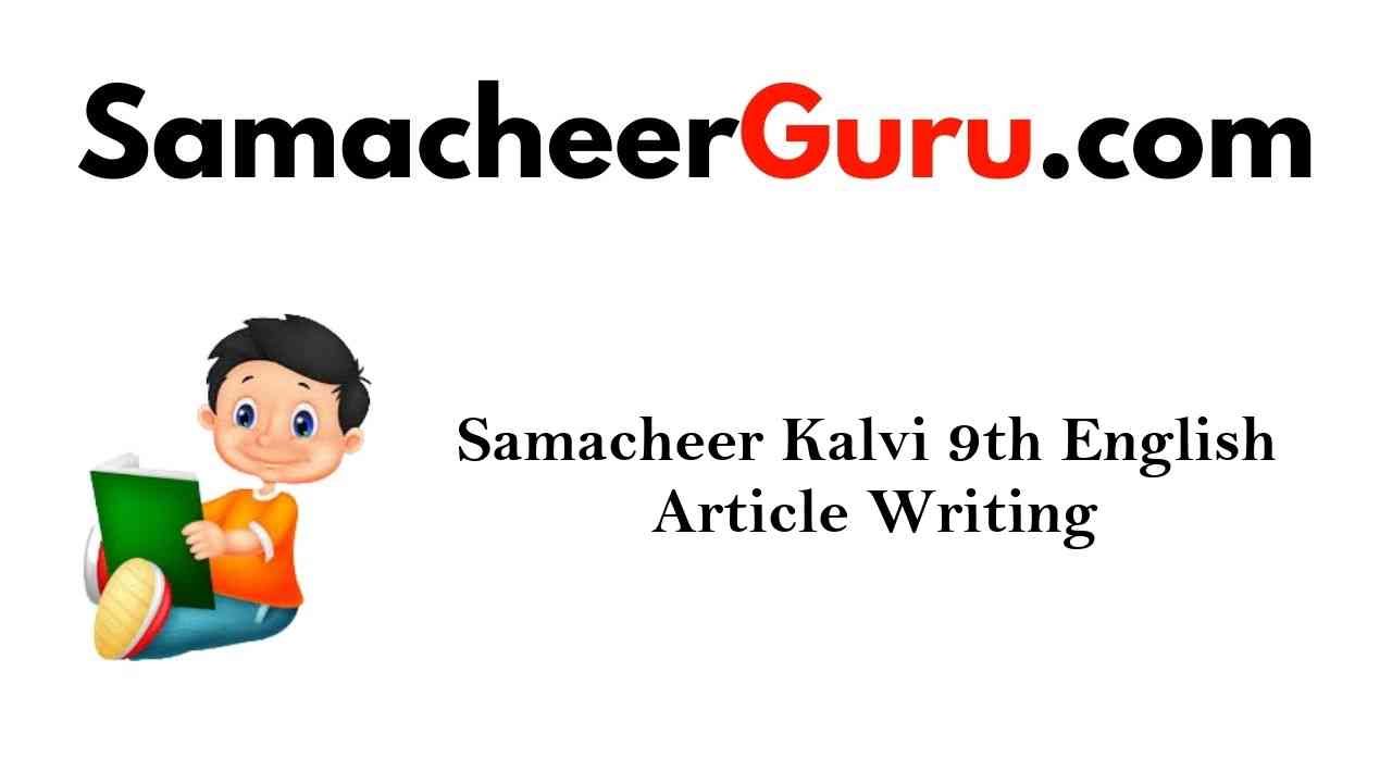 Samacheer Kalvi 9th English Article Writing