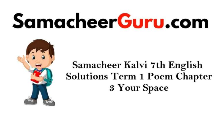 Samacheer Kalvi 7th English Solutions Term 1 Prose Chapter 3 A Prayer to the Teacher