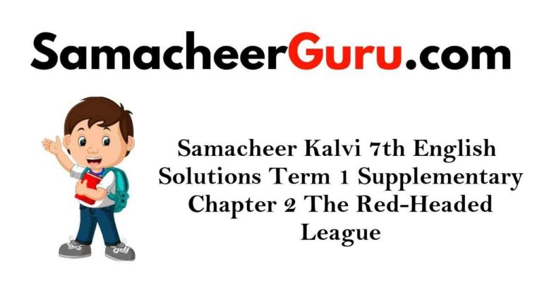Samacheer Kalvi 7th English Solutions Term 1 Supplementary Chapter 2 The Red-Headed League