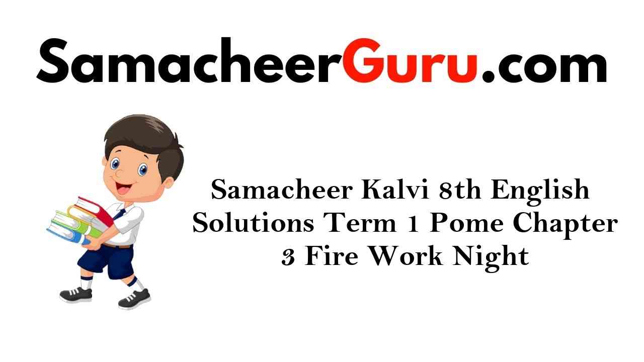 Samacheer Kalvi 8th English Solutions Term 1 Poem Chapter 3 Fire Work Night