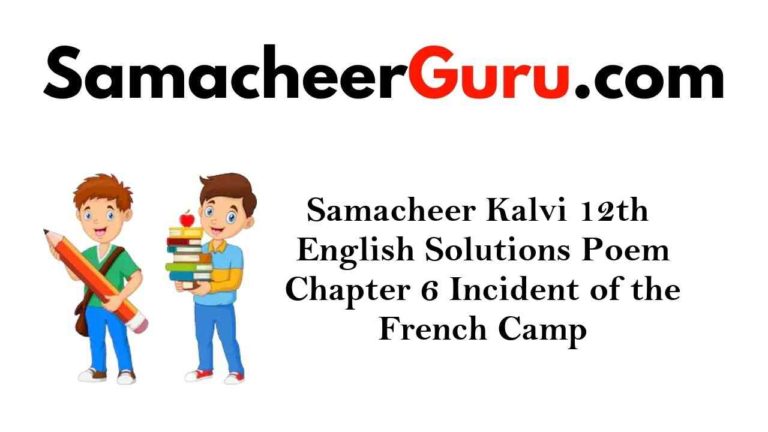 Samacheer Kalvi 12th English Solutions Poem Chapter 6 Incident of the French Camp