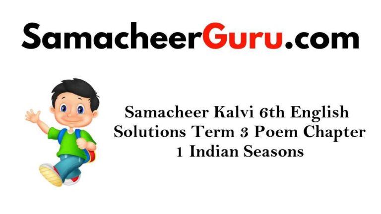 Samacheer Kalvi 6th English Solutions Term 3 Poem Chapter 1 Indian Seasons