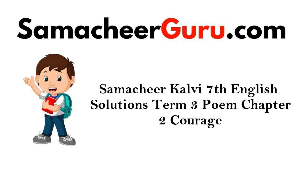 Samacheer Kalvi 7th English Solutions Term 3 Prose Chapter 2 A Story of Self Sacrifice and Bravery