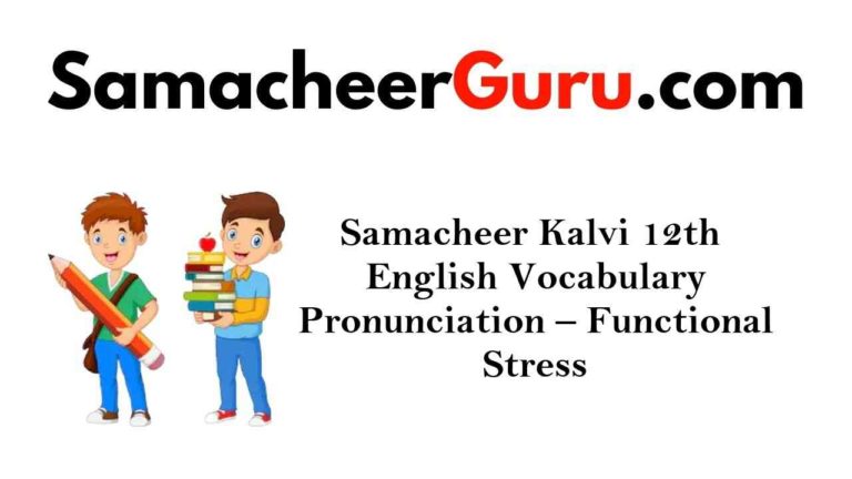 Samacheer Kalvi 12th English Vocabulary Pronunciation - Functional Stress