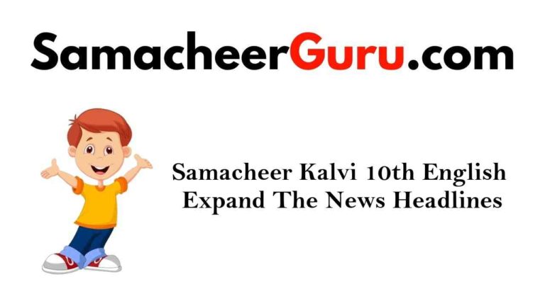 Samacheer Kalvi 10th English Expand The News Headlines