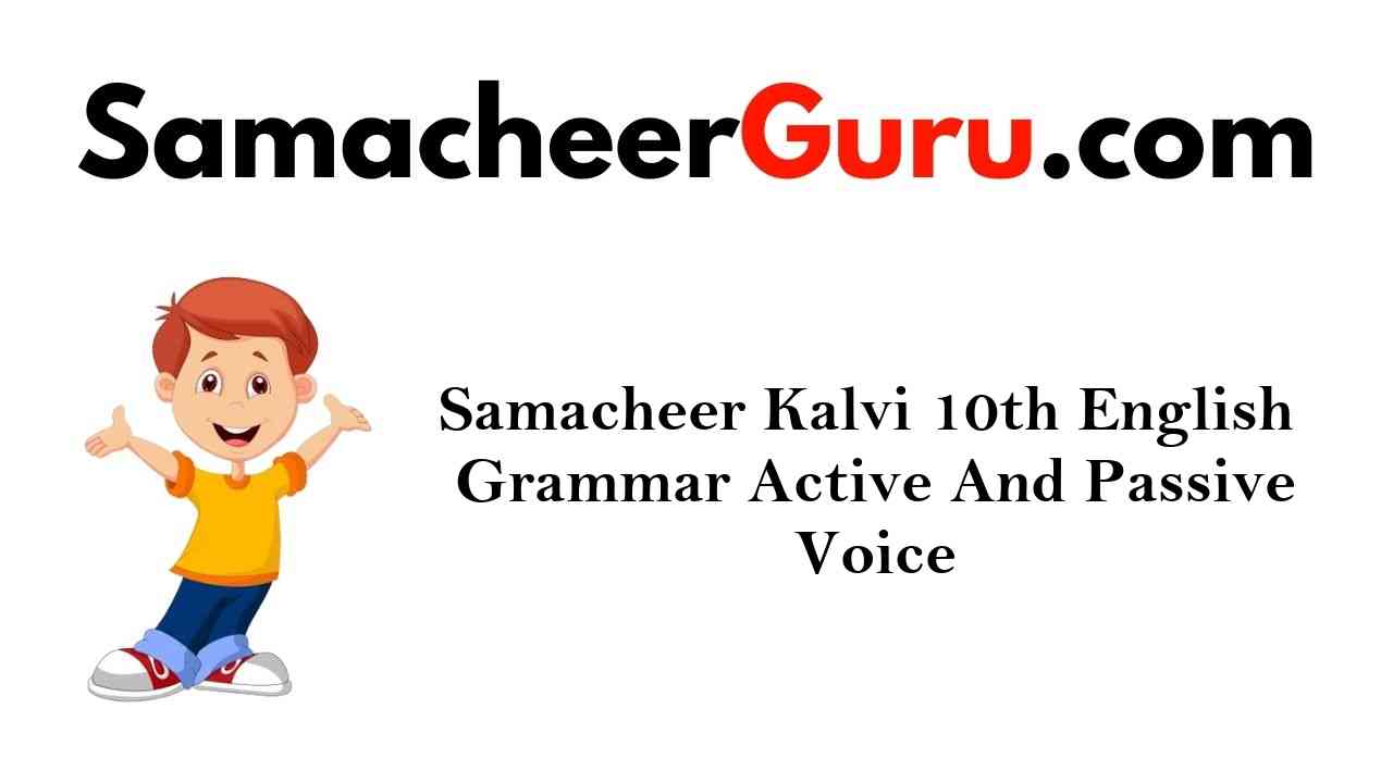 Samacheer Kalvi 10th English Grammar Active And Passive Voice