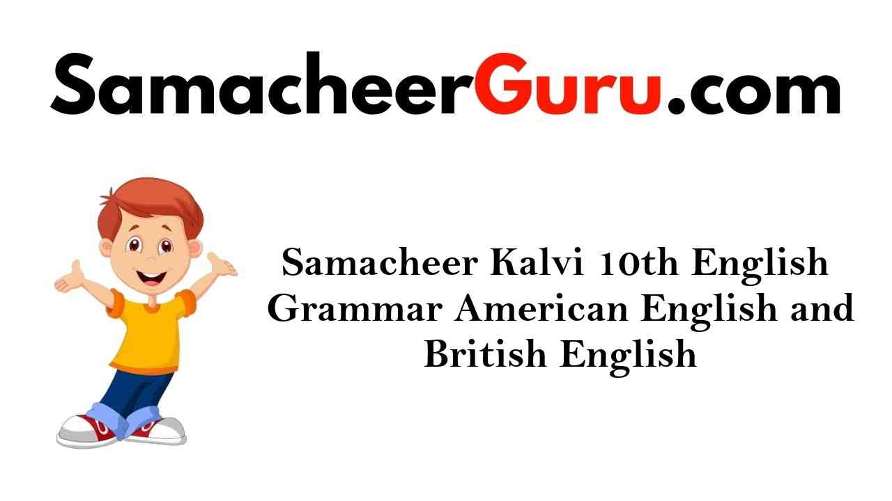 Samacheer Kalvi 10th English Grammar American English and British English