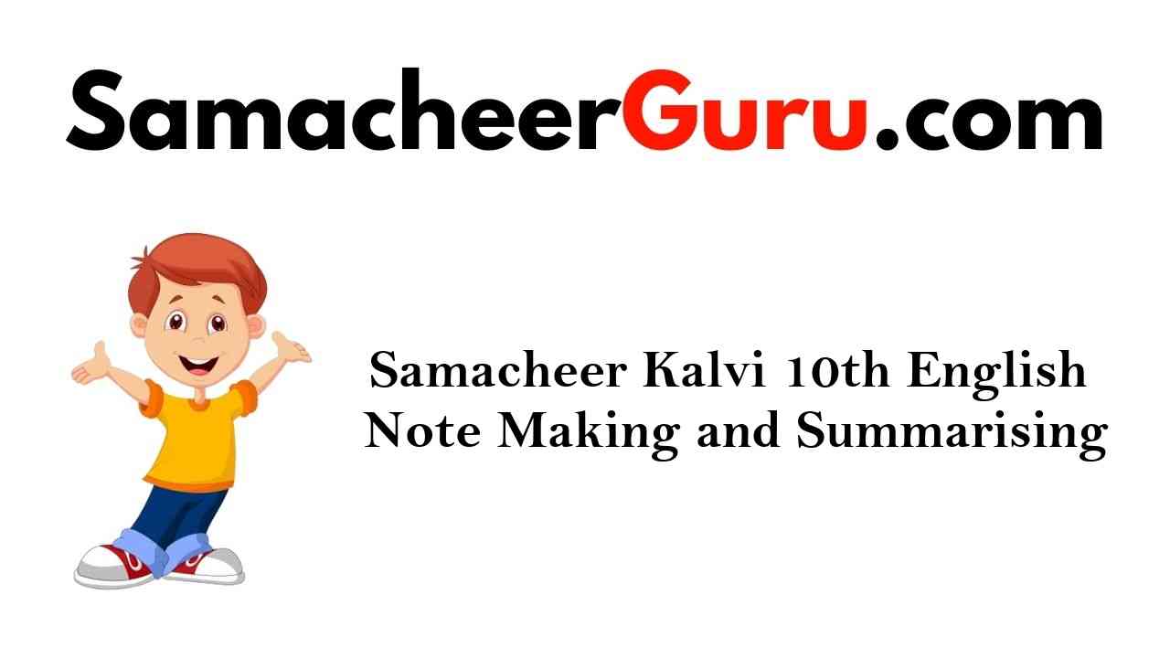 Samacheer Kalvi 10th English Note Making and Summarising