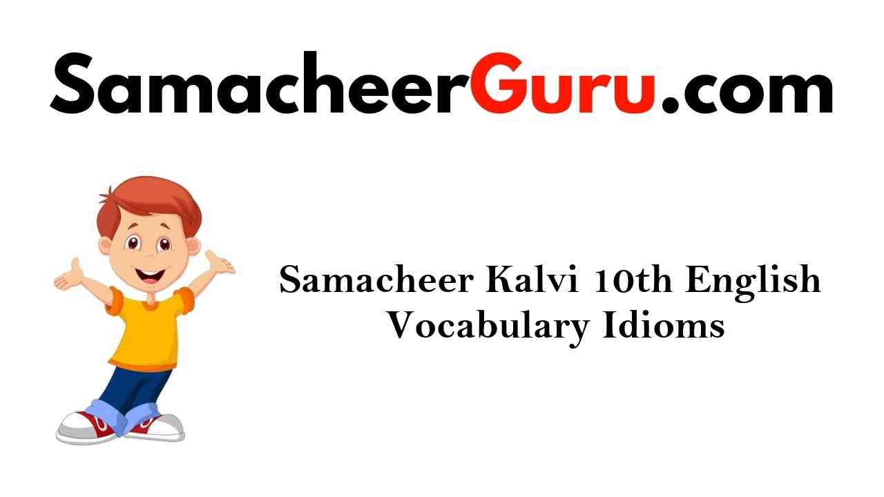 Samacheer Kalvi 10th English Vocabulary Idioms