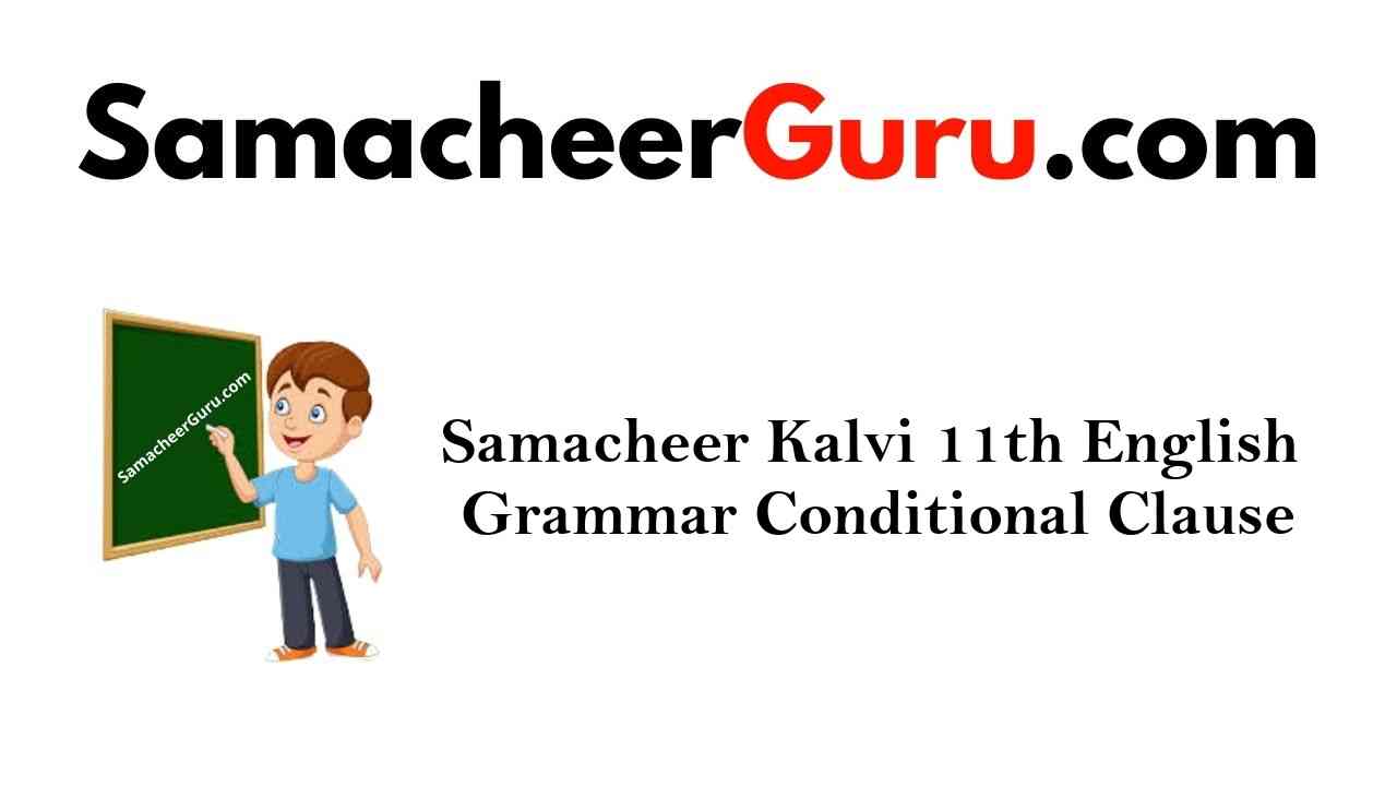 Samacheer Kalvi 11th English Grammar Conditional Clause