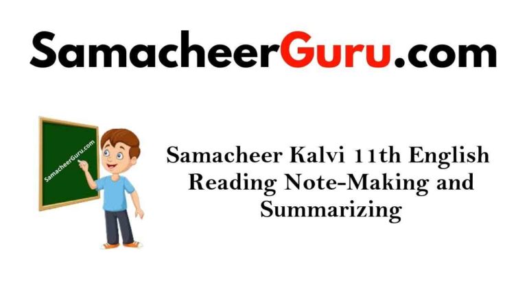 Samacheer Kalvi 11th English Reading Note-Making and Summarizing