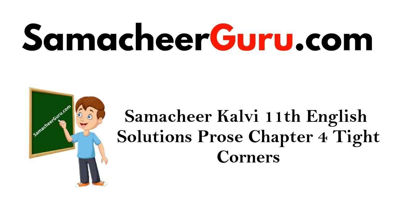 Samacheer Kalvi 11th English Solutions Prose Chapter 4 Tight Corners