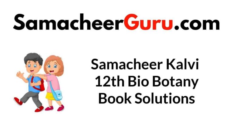 Samacheer Kalvi 12th Bio Botany Book Solutions Answers Guide
