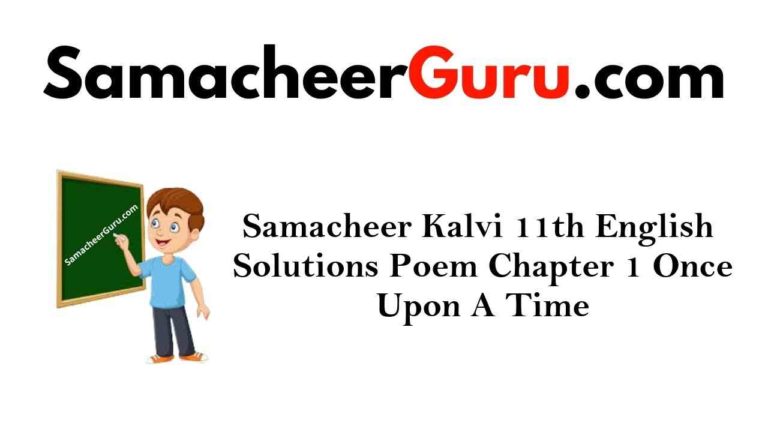 Samacheer Kalvi 11th English Solutions Poem Chapter 1 Once Upon A Time