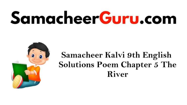 Samacheer Kalvi 9th English Solutions Poem Chapter 5 The River